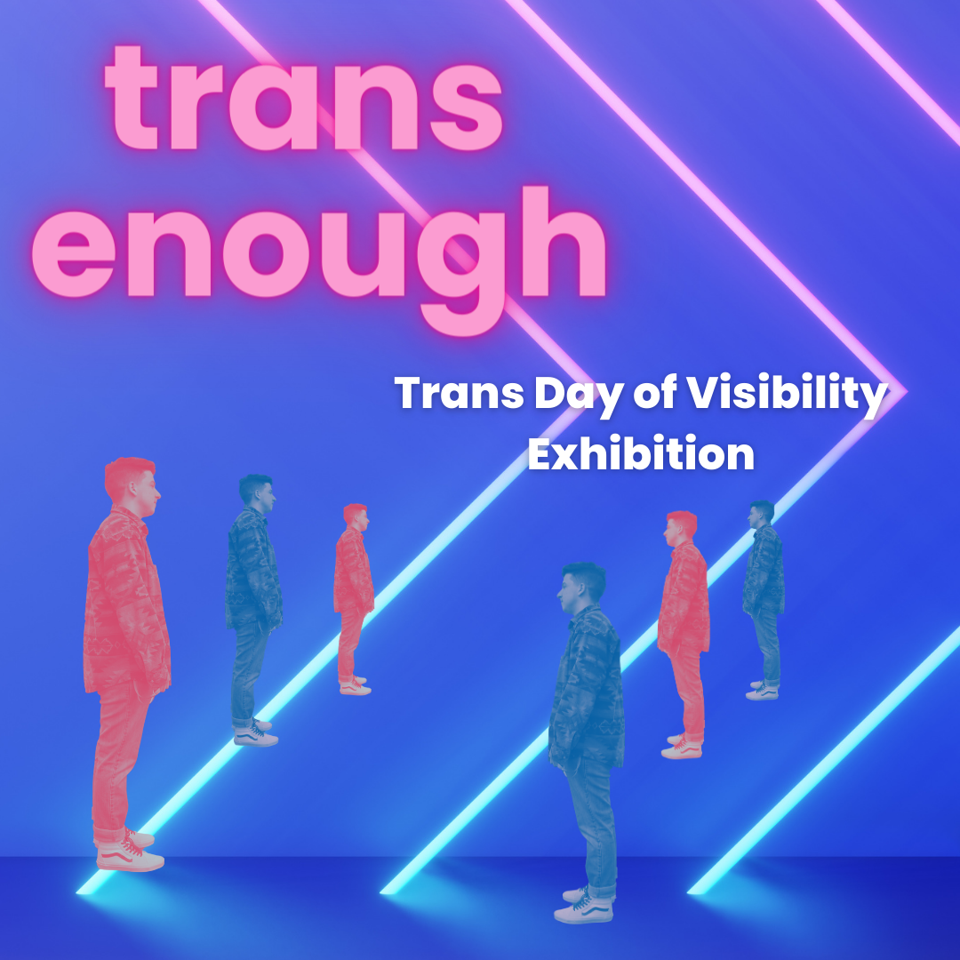 Trans Enough Exhibit 2023