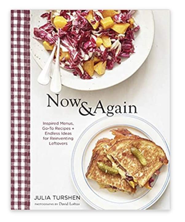 NOW & AGAIN: GO-TO RECIPES, INSPIRED MENUS + ENDLESS IDEAS FOR REINVENTING LEFTOVERS  - $14.73