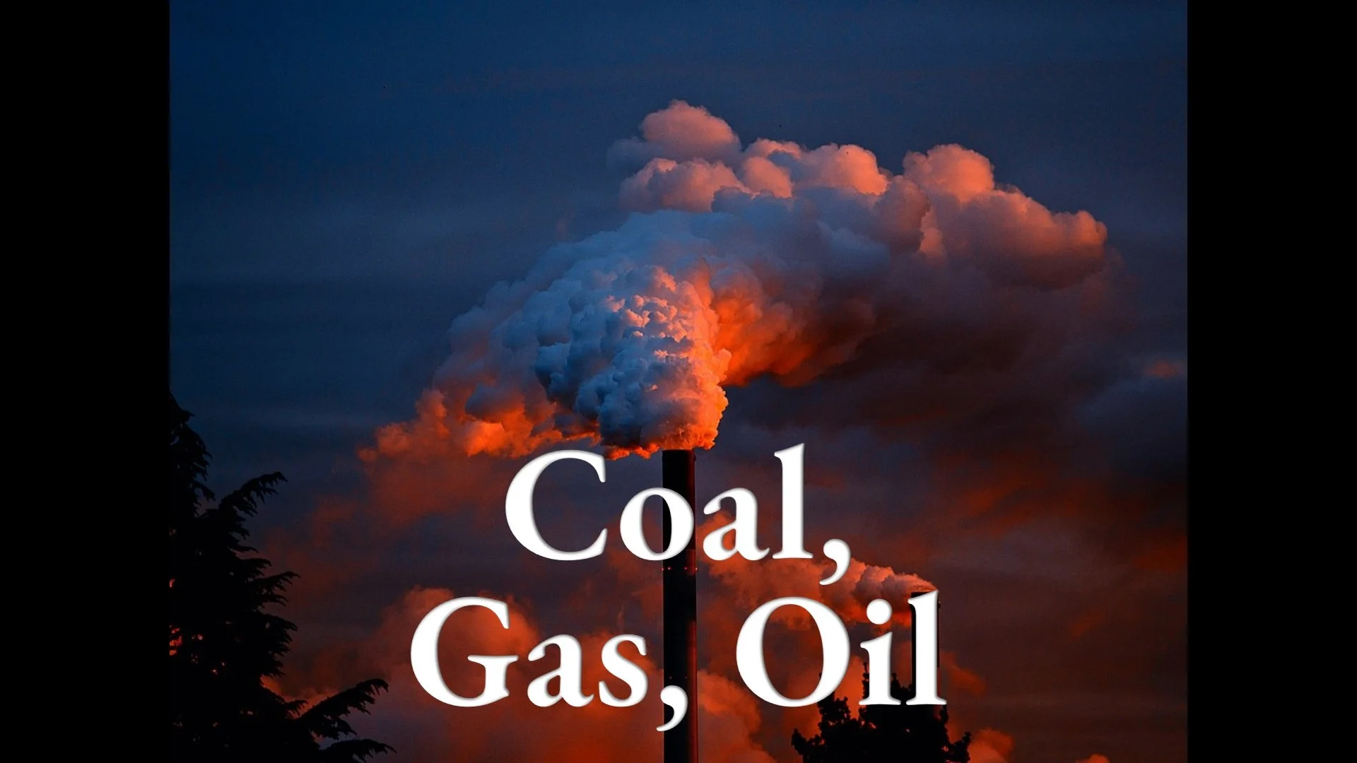 Coal, Gas, Oil
