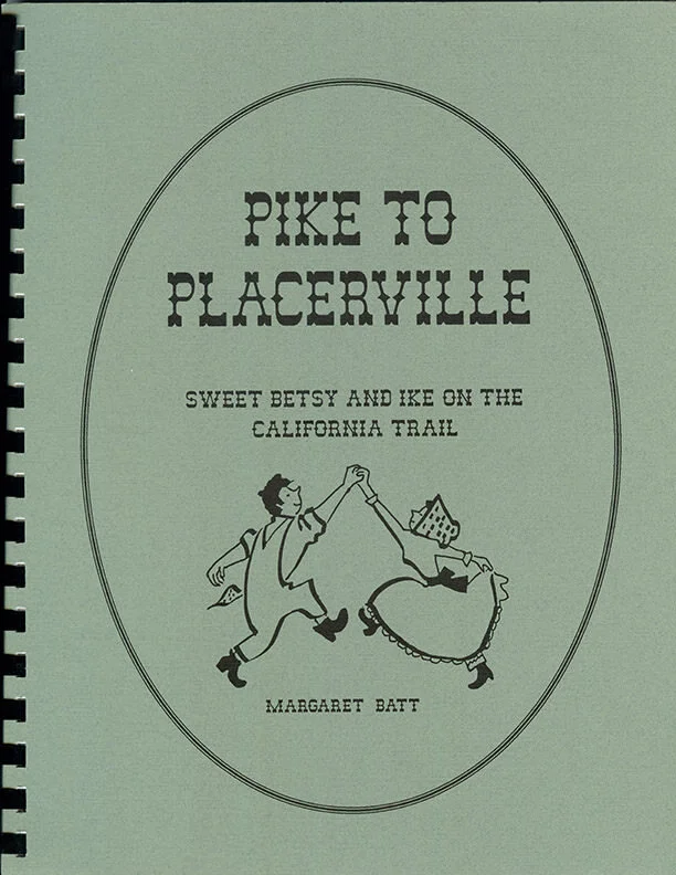 PIKE TO PLACERVILLE: Sweet Betsy and Ike on the California Trail