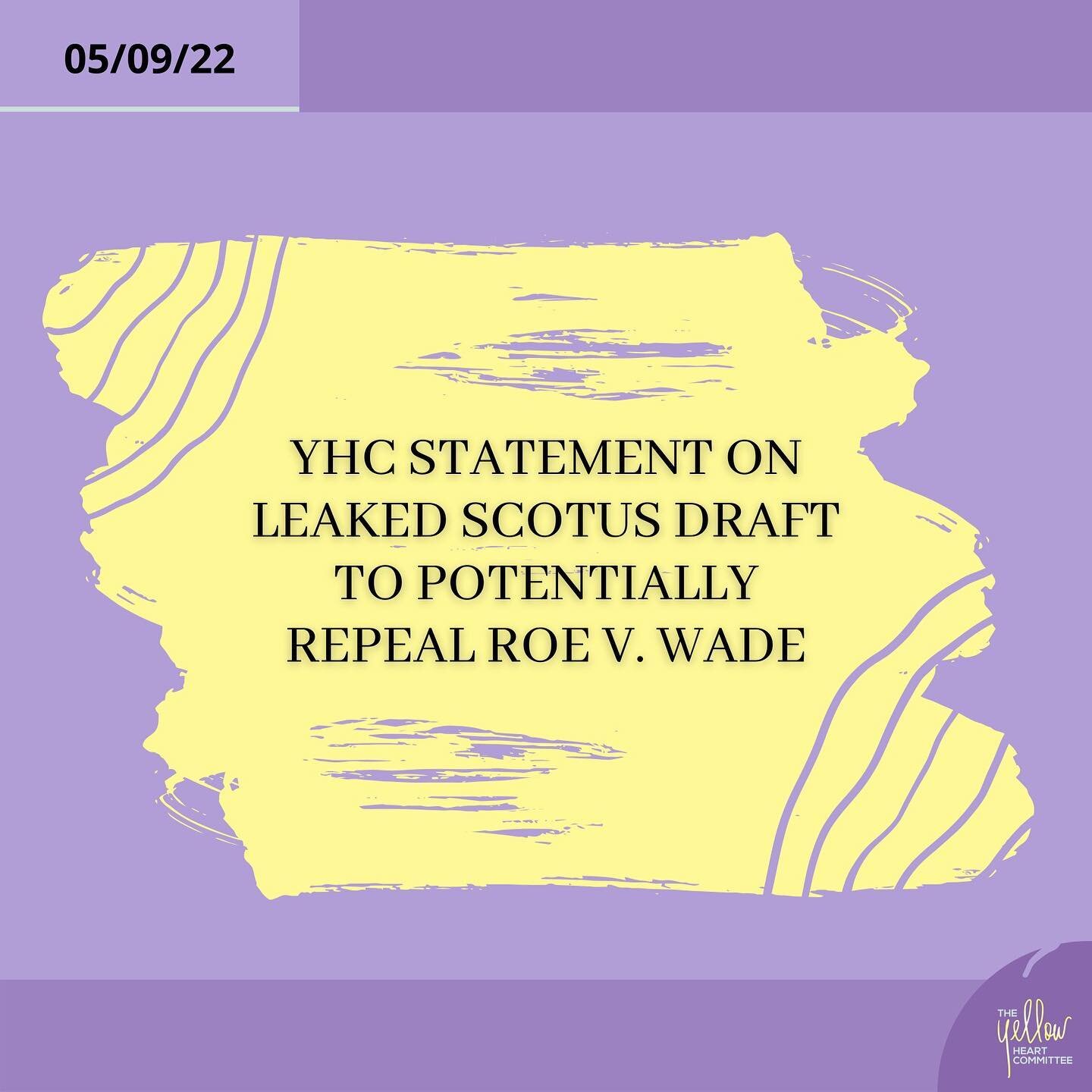 Although it is just a draft &amp; not an official repeal, the potential attack on one&rsquo;s health, privacy, &amp; right to bodily autonomy is something Yellow Heart Committee wholeheartedly rejects.