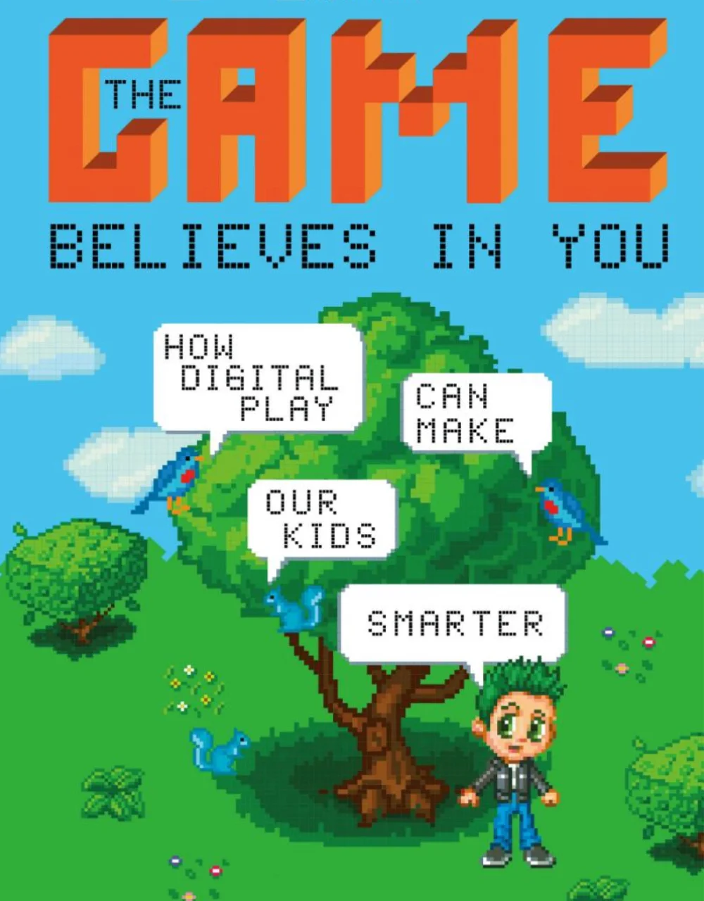  Greg Toppo, “The Game Believes in You: How Digital Play Can Make Our Kids Smarter” (New York: St. Martin's Press, 2015) 