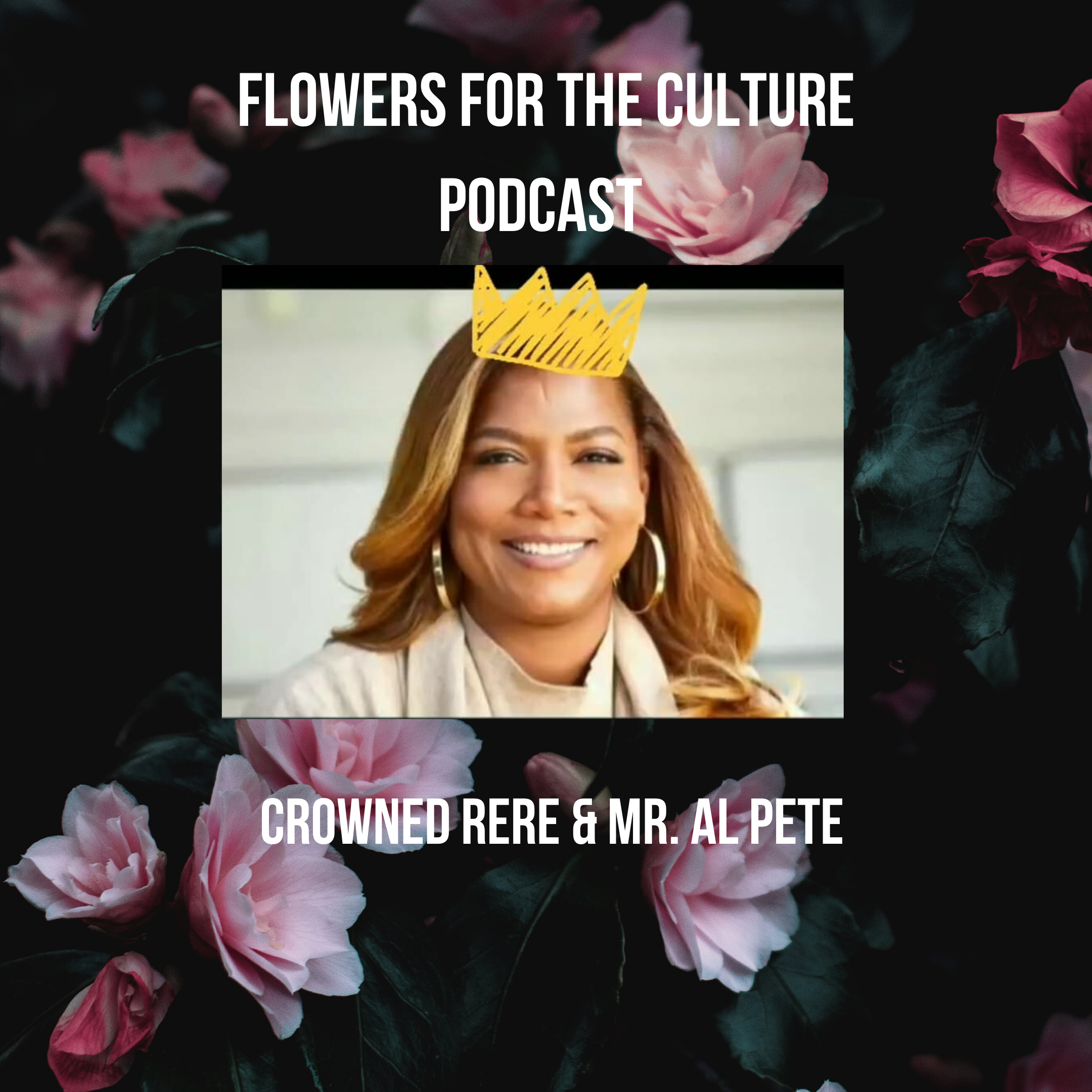 Flowers For The Culture Podcast: Queen Latifah