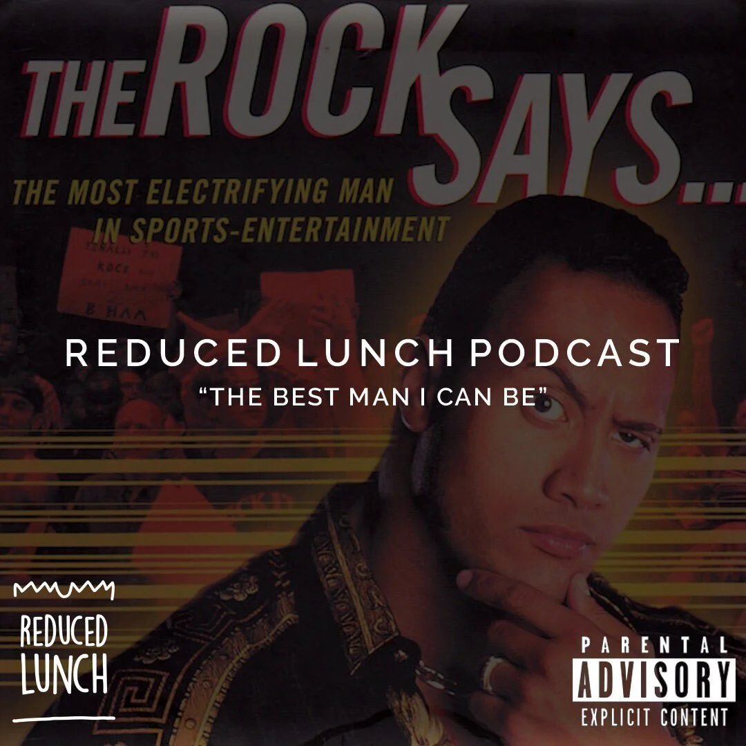 Reduced Lunch Podcast: The Best Man I Can Be