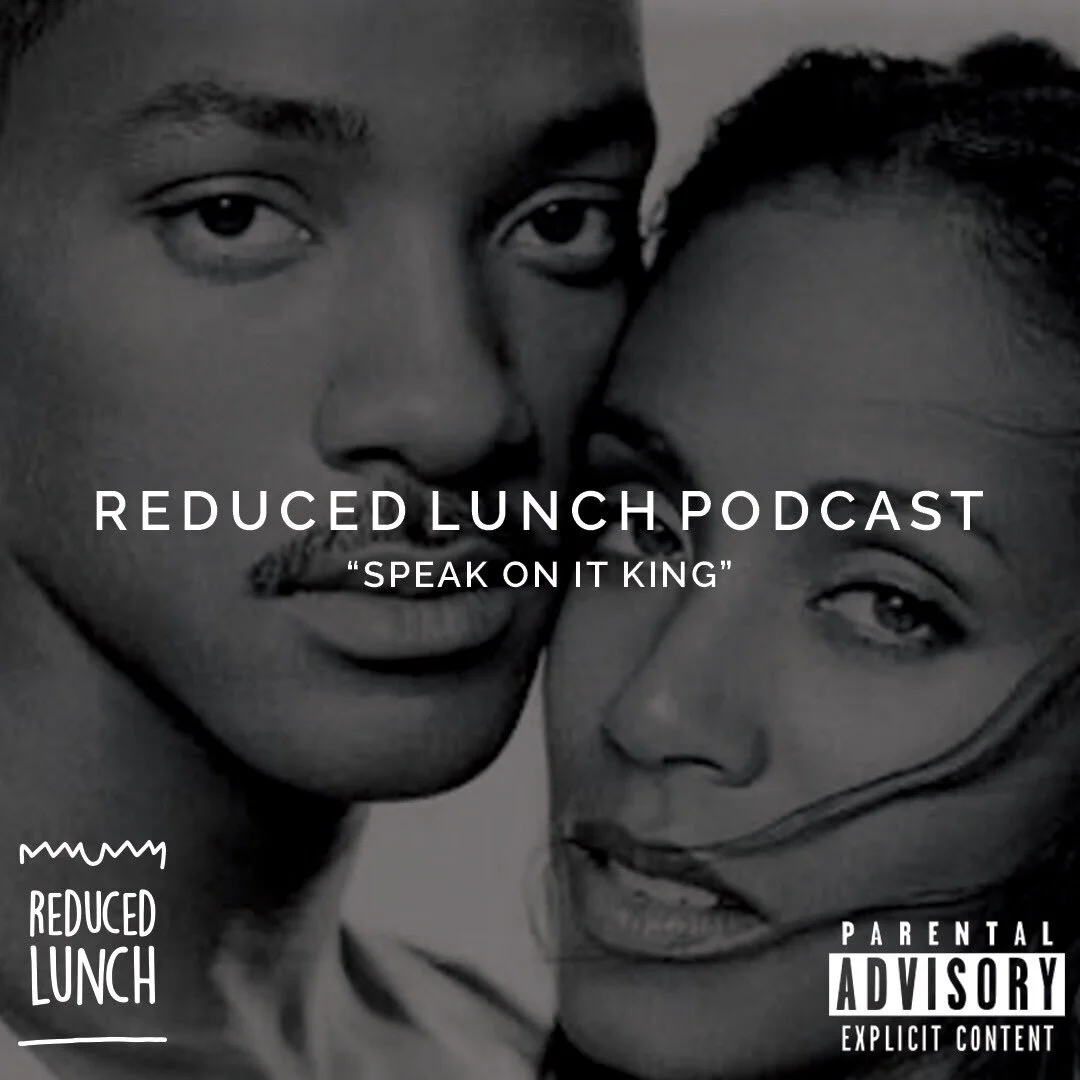 Reduced Lunch Podcast: Speak On It King