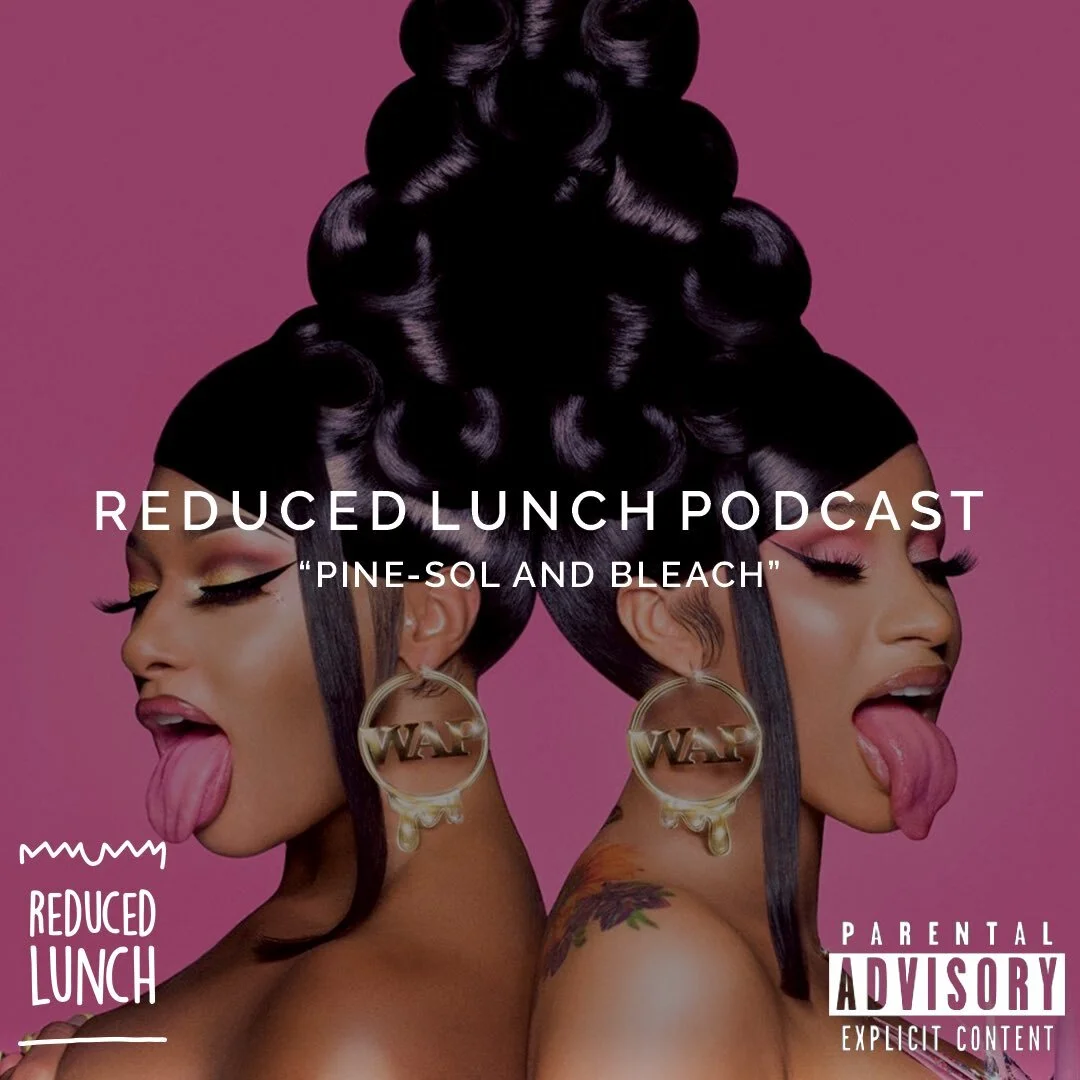 Reduced Lunch Podcast: Pine-sol &amp; Bleach