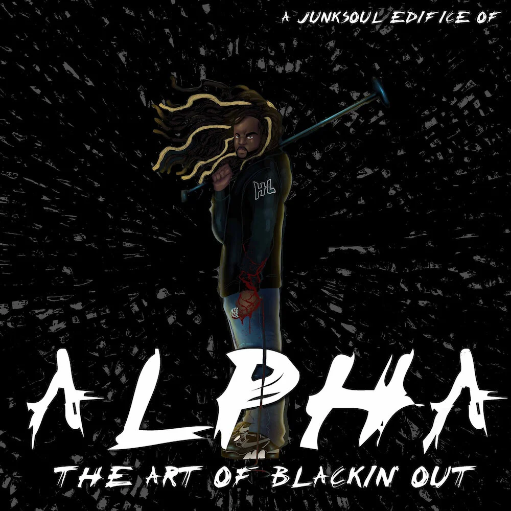 NEW MUSIC: Alpha 'The Art of Blackin' Out' album