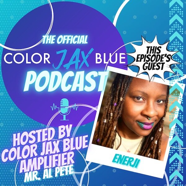 The Color Jax Blue Podcast: Episode 4 w/ Enerji