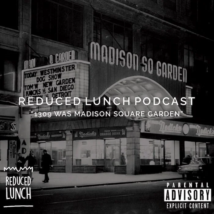 Reduced Lunch Podcast: 1309 Was Madison Square