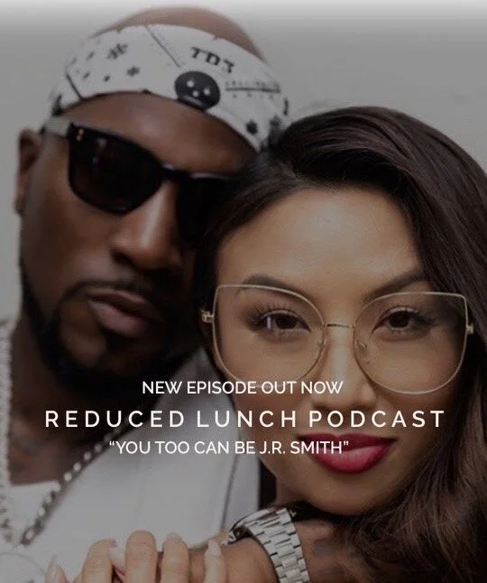Reduced Lunch Podcast: You Too Can Be JR Smith