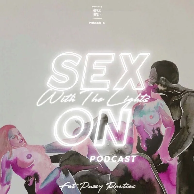 Sex With The Lights On Podcast: Episode 9
