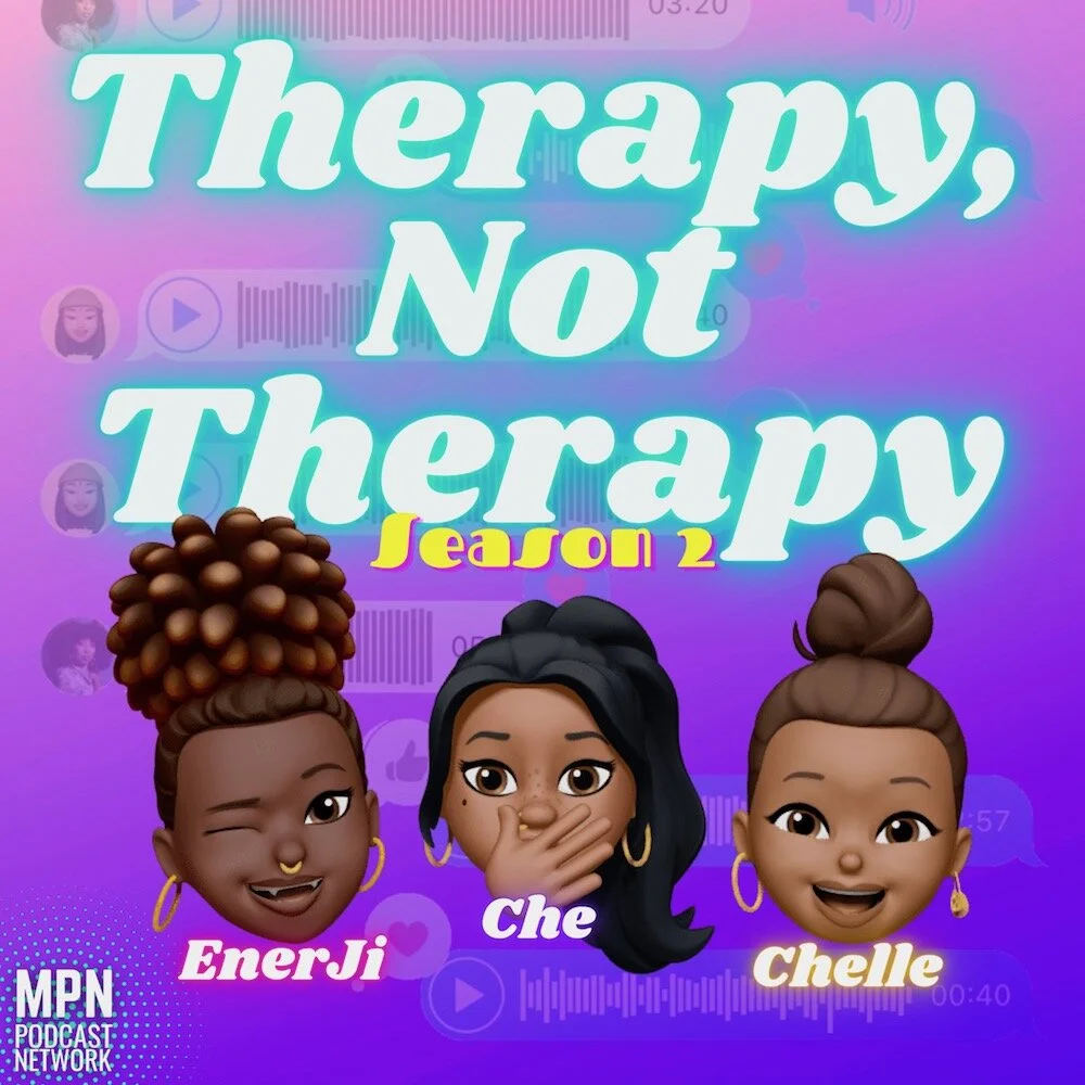 Therapy, Not Therapy Podcast: E2.2 - So Who You Mad At...MONDAY!