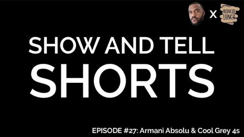 Show and Tell Shorts: Episode 27: Armani Absolu and Cool Grey 4s