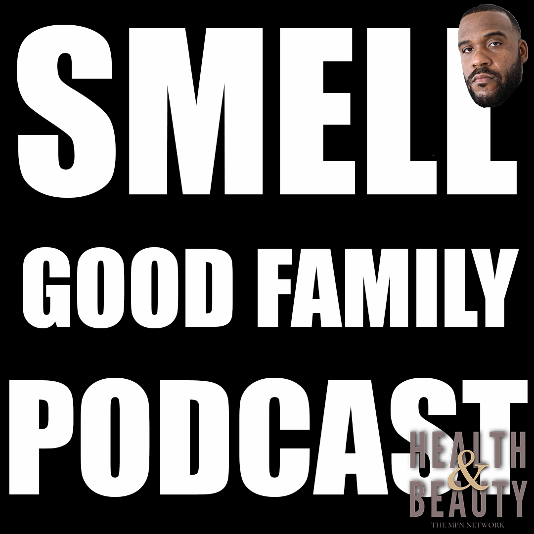 The Smell Good Family Podcast: Episode 8