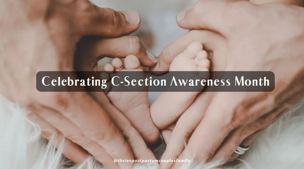 Celebrating C-Section Awareness Month — Thrive Postpartum, Couples and