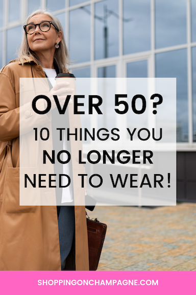 Over 50? 10 Things You No Longer Need to Wear