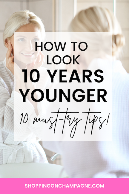 How to Look 10 Years Younger Naturally