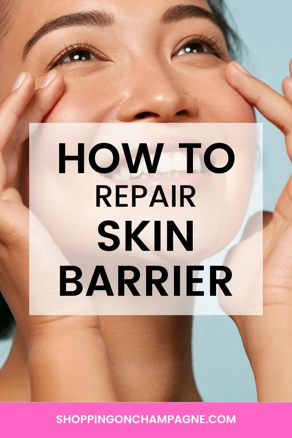 How to Repair Your Skin Barrier
