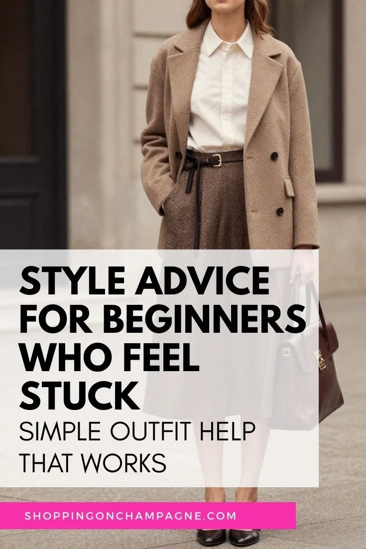 Style Advice for Beginners Who Feel Stuck, Not Stylish