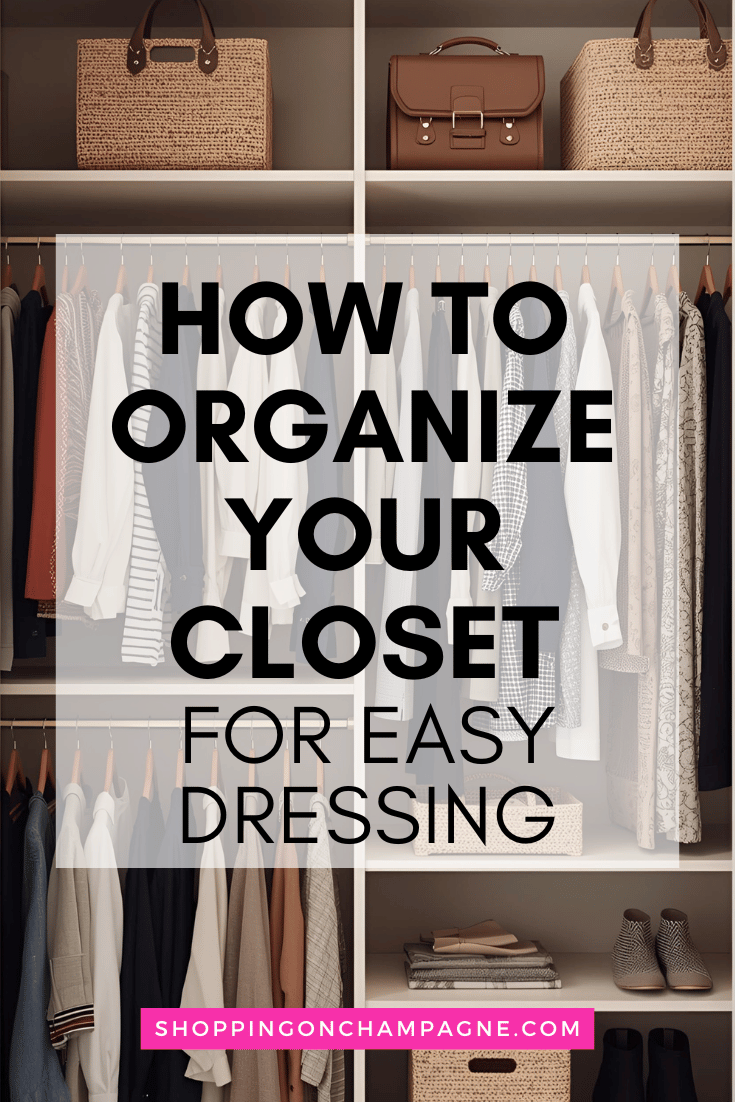 How to Organize Your Closet for Easy Dressing