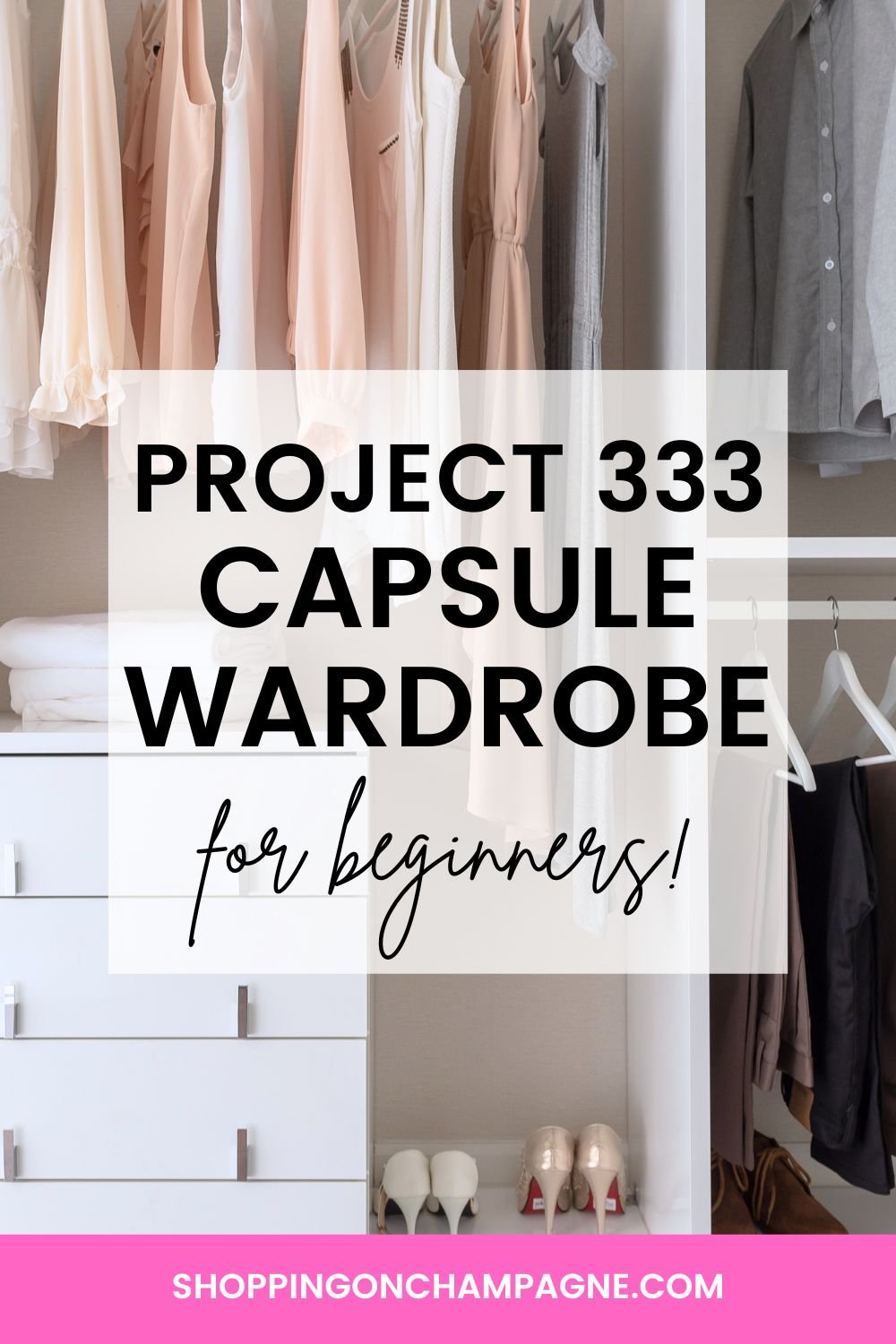 How to Build a Project 333 Capsule Wardrobe — Shopping on Champagne, Nancy  Queen
