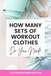 How Many Sets of Workout Clothes Do I Need? — Shopping on Champagne ...