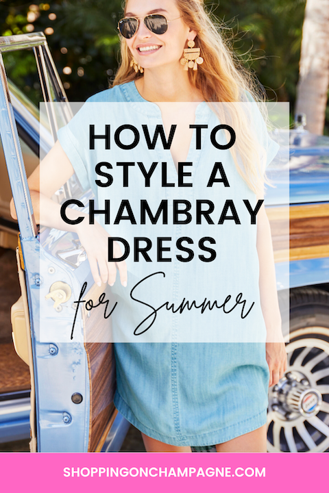How to Style a Chambray Dress for Summer — Shopping on Champagne ...
