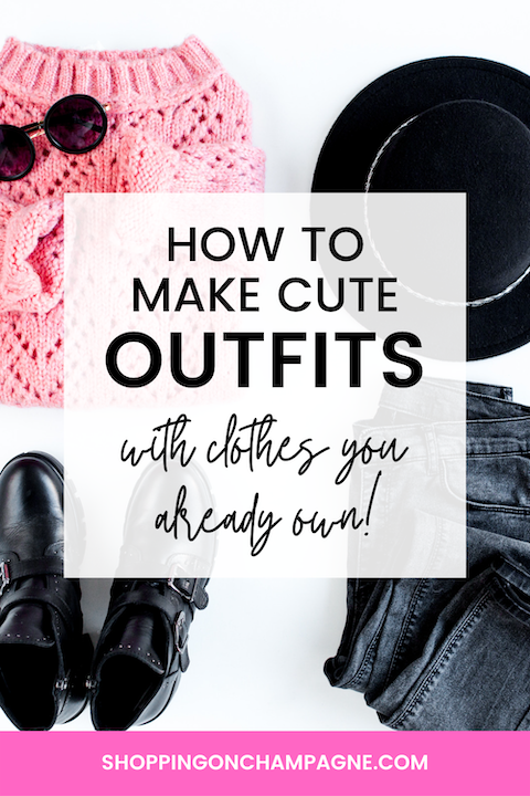 How to Make Cute Outfits with What you Already Have — Shopping on