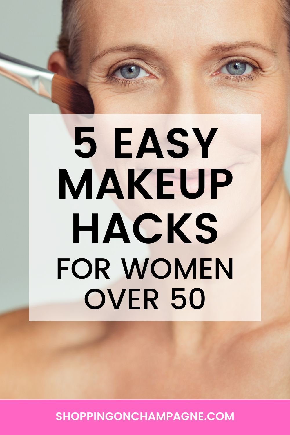 5 Easy Makeup Hacks for Women Over 50 — Shopping on Champagne, Nancy Queen