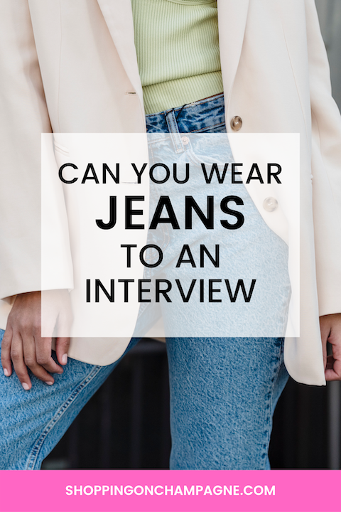 Can Wear Jeans to an Interview — Shopping on Champagne | Nancy Queen | Blog