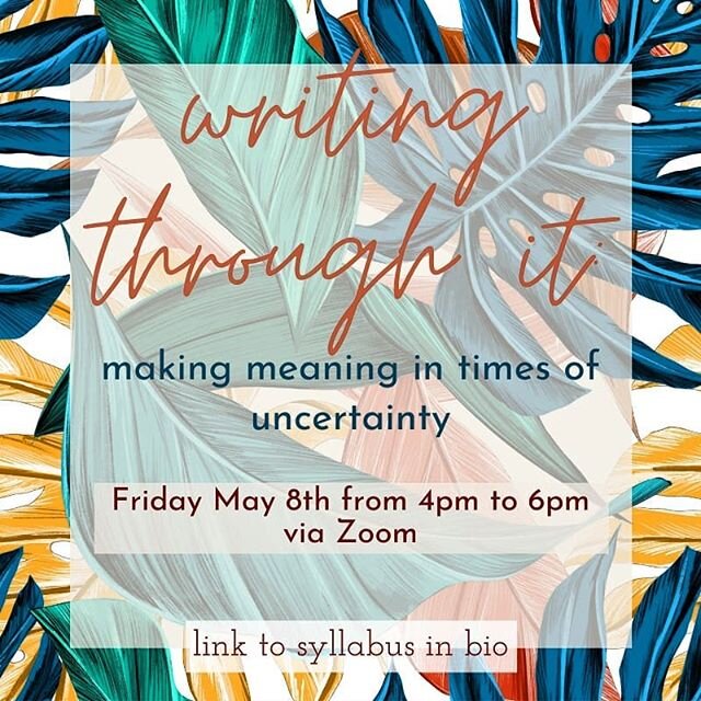 We're thrilled to offer a writing workshop titled Writing Through It: Making Meaning in Times of Uncertainty this Friday May 8th from 4pm to 6pm Via zoom!

You may access a plain text or graphic version of the syllabus/workshop guide via link in bio.