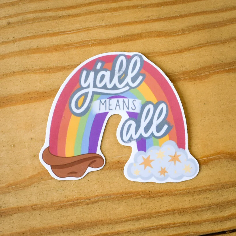 Y'all Means All | Texas PRIDE | Rainbow Sticker| Weatherproof Sticker | Gay Pride | Queer, LGBTQ+ | Water Bottle Sticker, Laptop, Decal