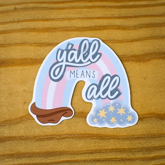 Y'all Means All | Texas PRIDE | Rainbow Sticker| Weatherproof Sticker | Gay Pride | Queer, LGBTQ+ | Water Bottle Sticker, Laptop, Decal