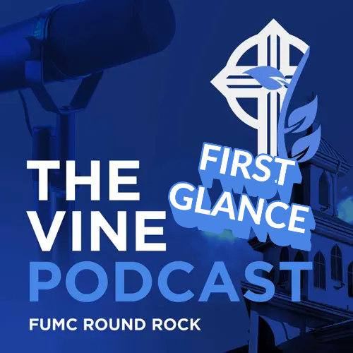 The Vine Podcast: First Glance