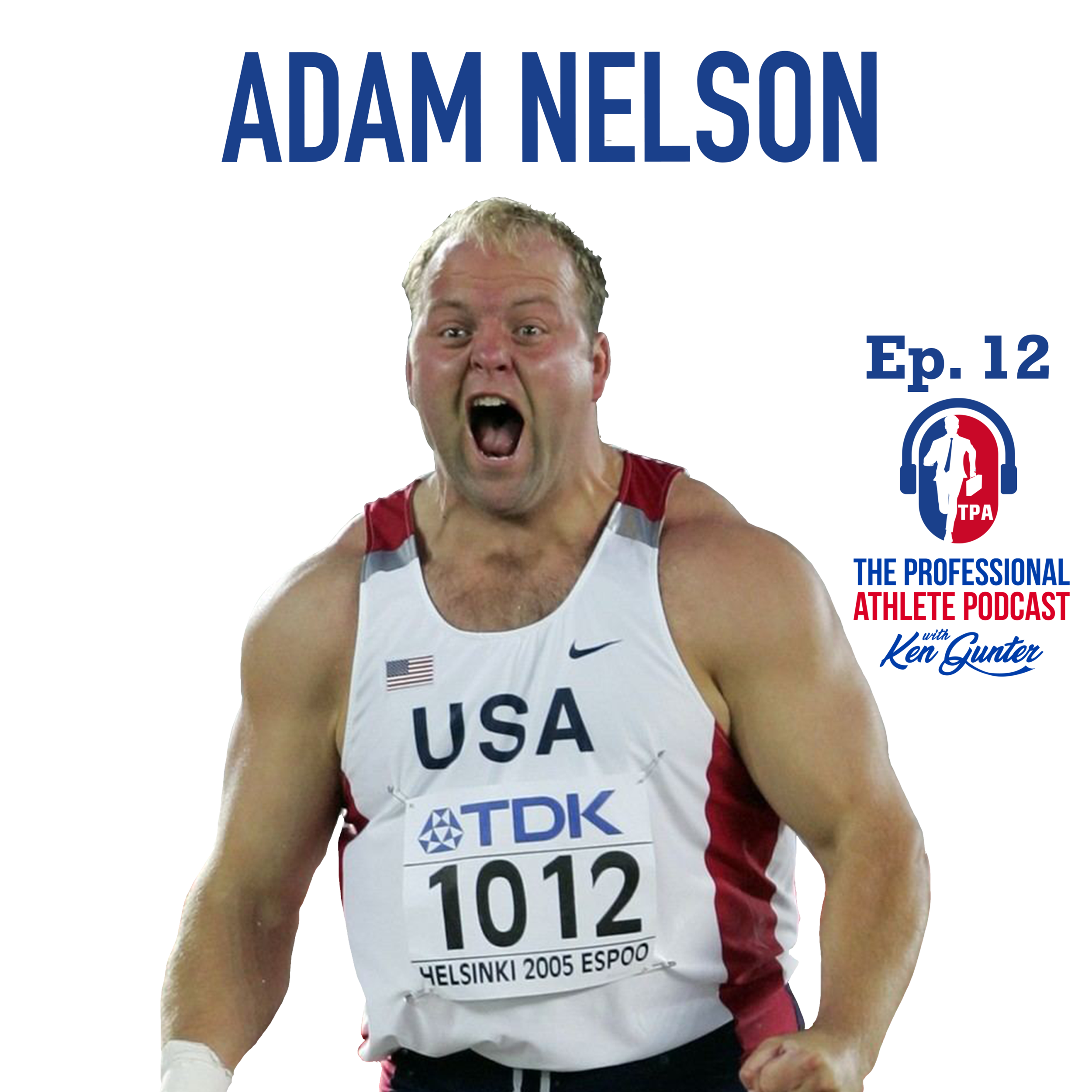 12. Adam Nelson - Olympic Gold Medalist, World Champion, 3x Olympian American Shot Putter