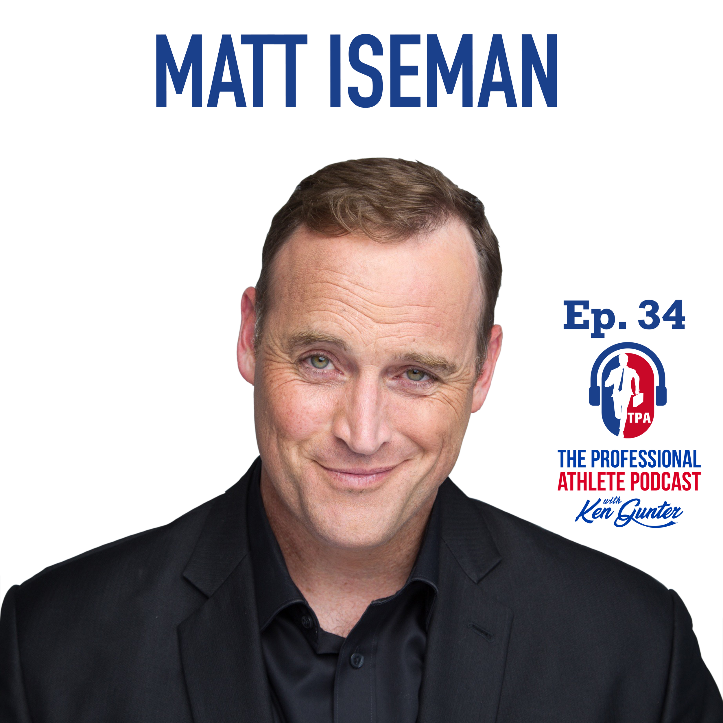 34. Matt Iseman - Host of “American Ninja Warrior” &amp; “Live Rescue”, Comedian, All Around Great Guy