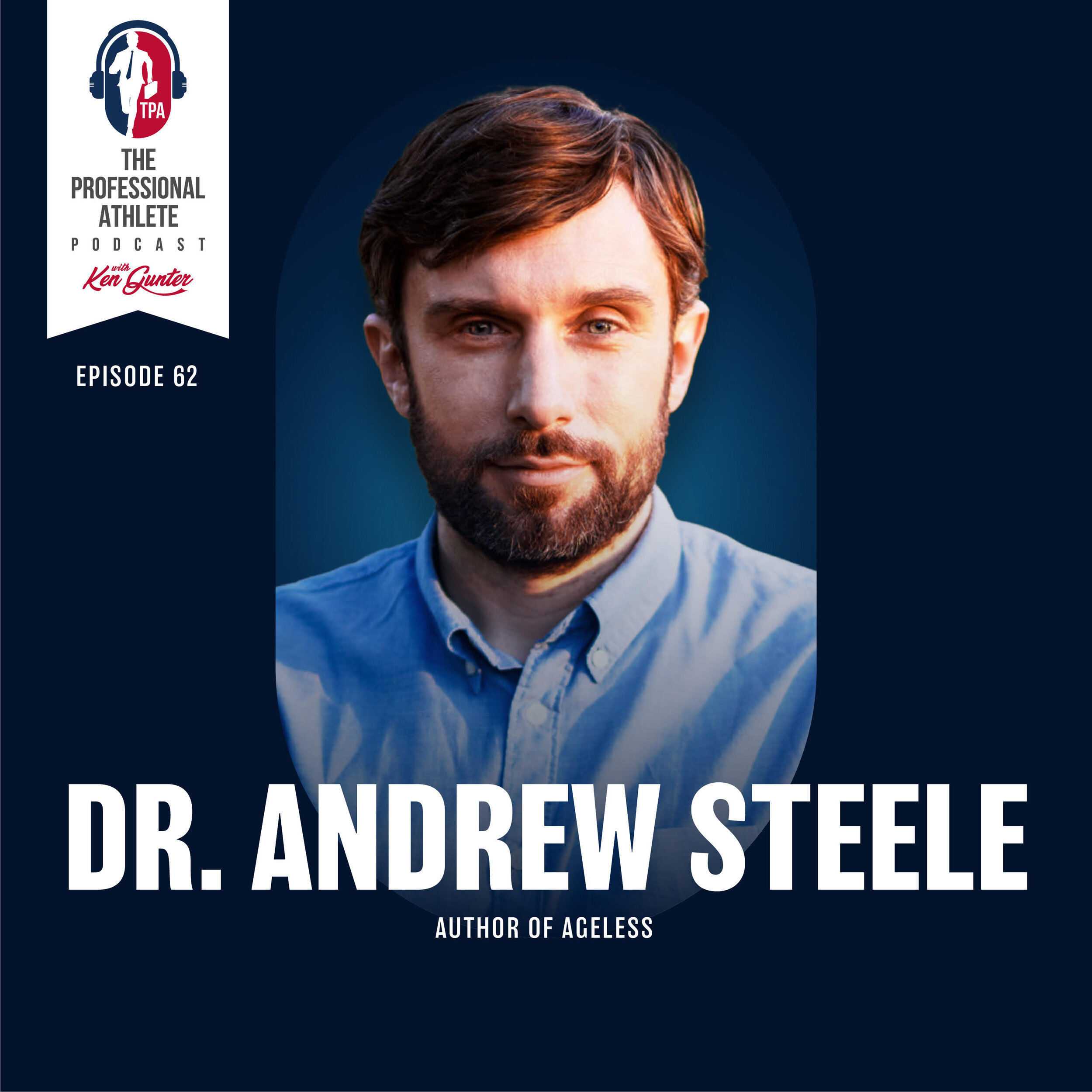 62. Dr. Andrew Steele - Author of “Ageless: The New Science of Getting Older Without Getting Old”