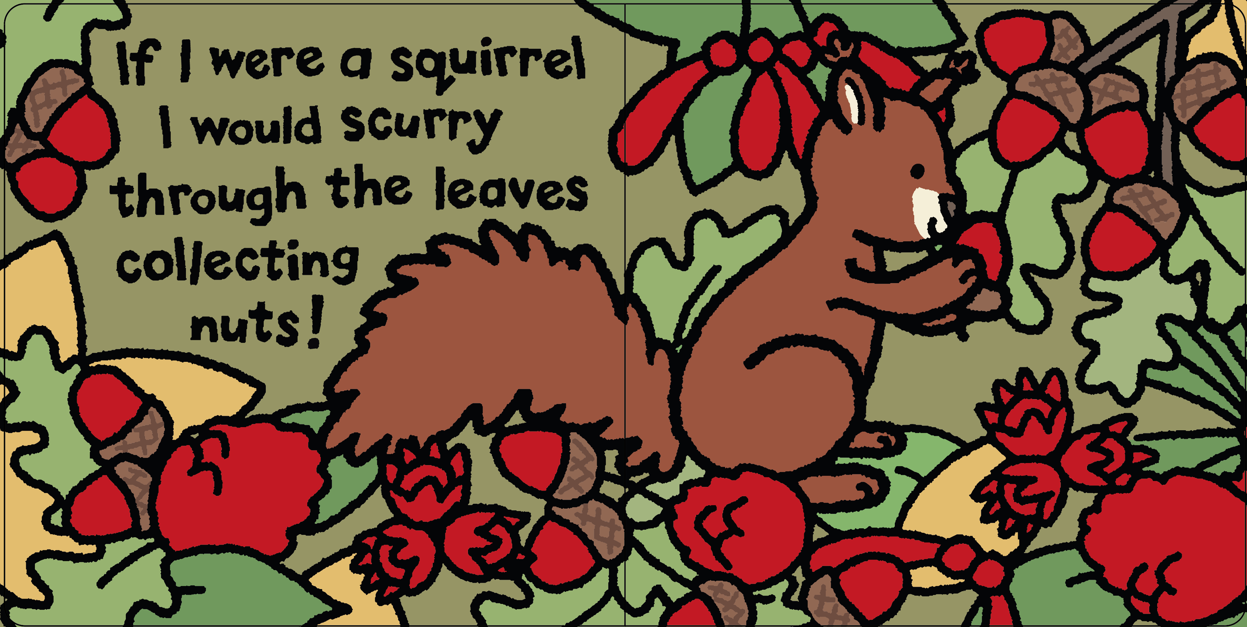 Illustration of a squirrel, nestled into some leaves, gleefully holding an acorn between its paws. The illustration is littered with autumnal scenery such as pine cones, acorns and oak leaves.