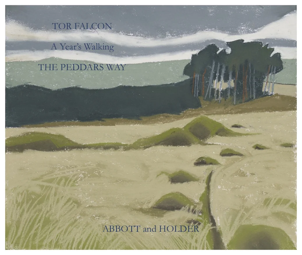 TOR FALCON A YEAR”S WALKING THE PEDDARS WAY Private View and Launch of the Artist’s Book: Peddars Way: A Walk With Chalk 6 - 9pm Thursday 17th March 2016 The Exhibition will hang in the gallery through Saturday 26th March and can be viewed online at www.abbottandholder.co.uk ABBOTT and HOLDER 30 Museum Street, London WC1A 1LH gallery@abbottandholder.co.uk / 020 7637 3981