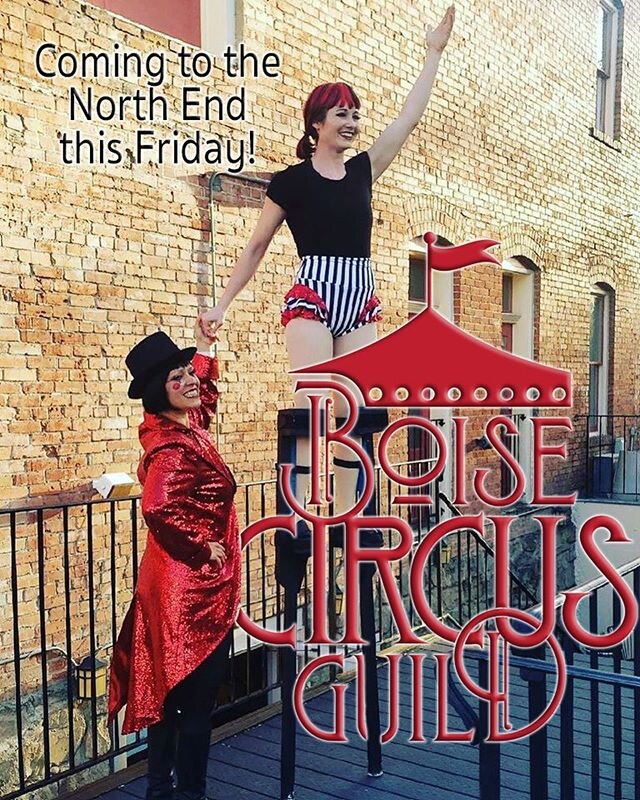 Watch for the Boise Circus Guild&rsquo;s traveling FRONT YARD CIRCUS in the North End this Friday 5/8 beginning on 13th St. at 6:30. {PM us if you&rsquo;d like us to come to your North End address this week. }