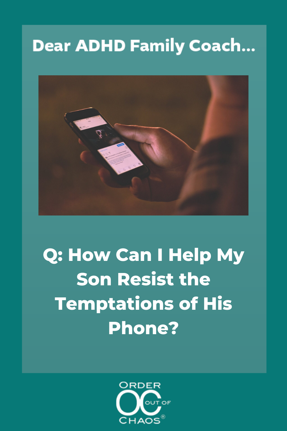 Q: How Can I Help My Son Resist the Temptations of His Phone? — Order ...