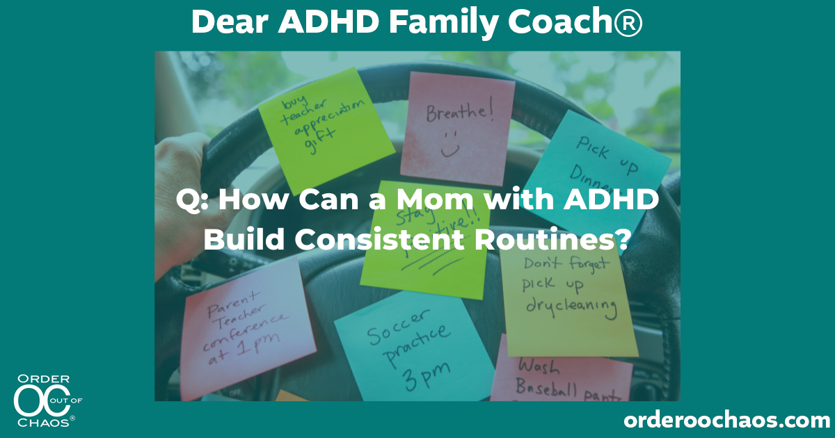 Q: How Can a Mom with ADHD Build Consistent Routines?