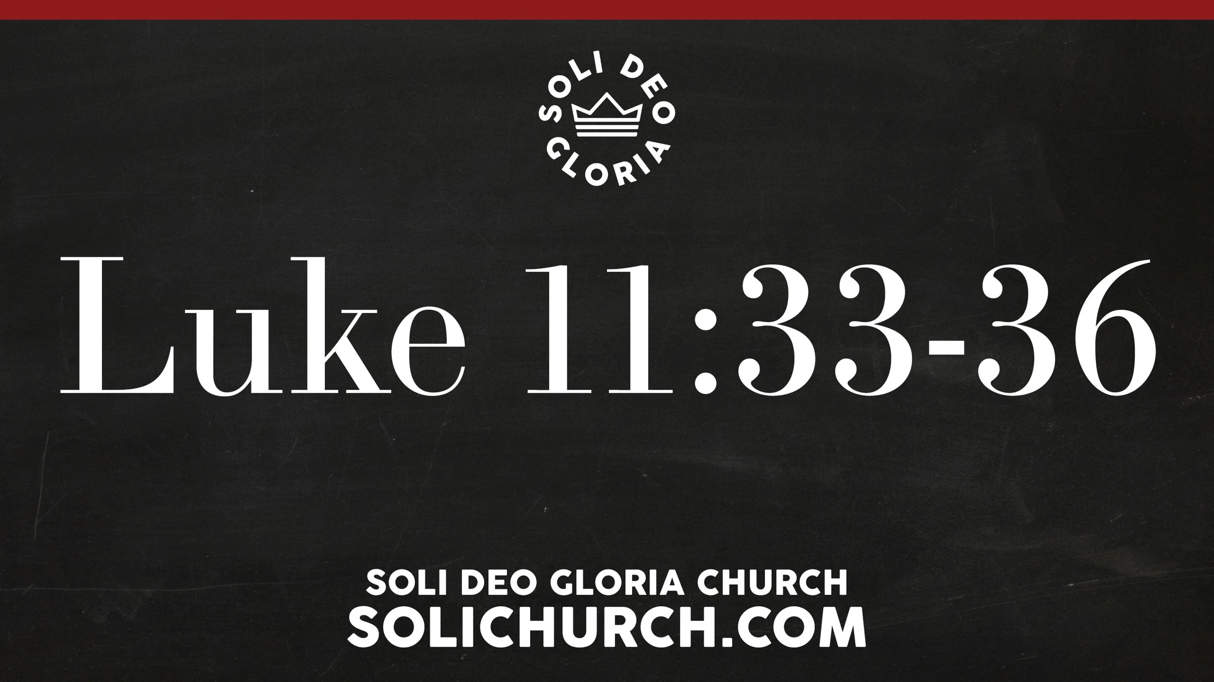 Luke 11:33-36 - Pastor Jeremy  Haynes