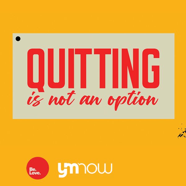 Quitting in Not an Option