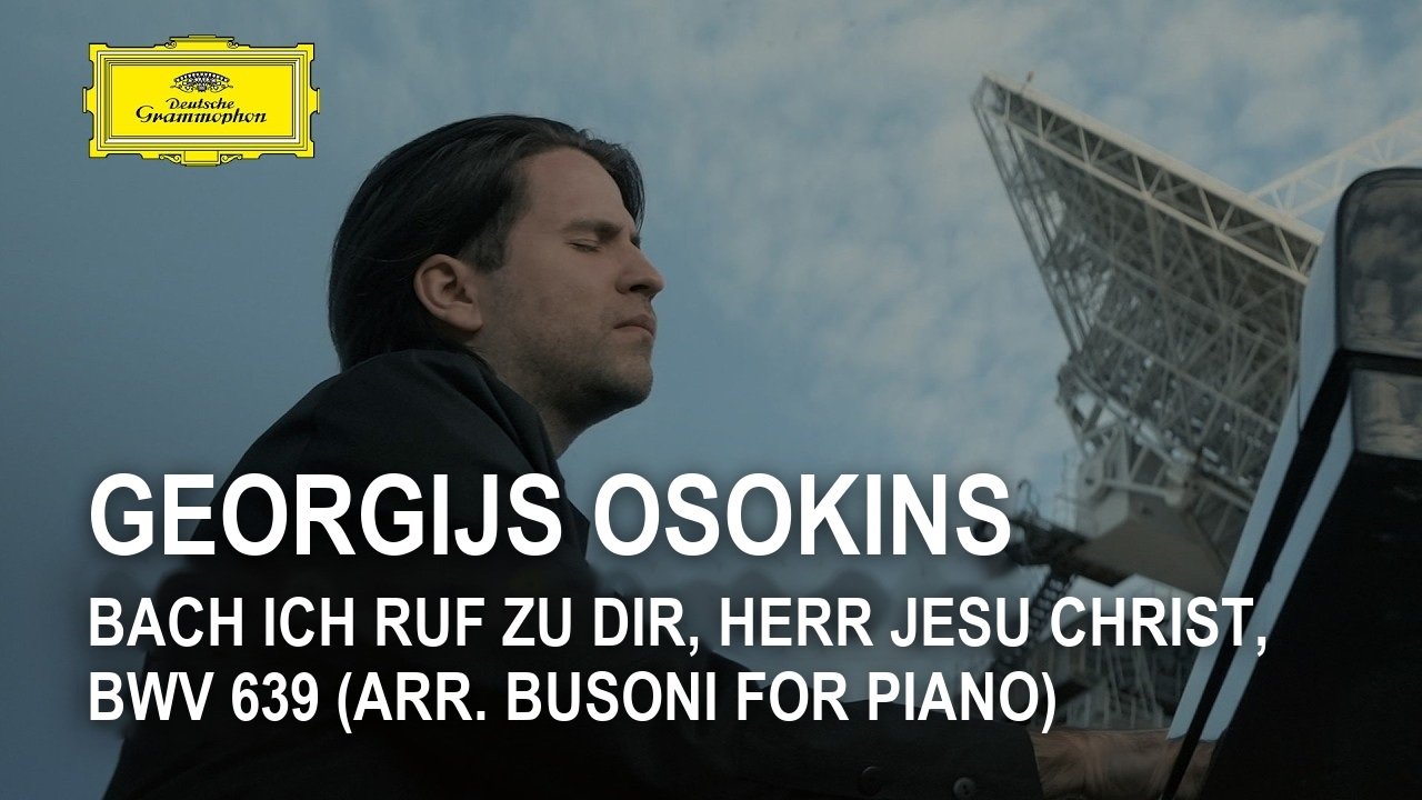 Georgijs Osokins - Bach: Ich ruf zu dir, Herr Jesu Christ, BWV 639 (Arr. Busoni for Piano)