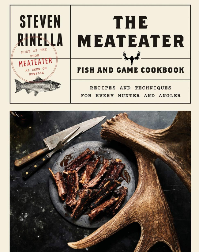 The MeatEater Fish and Game Cookbook