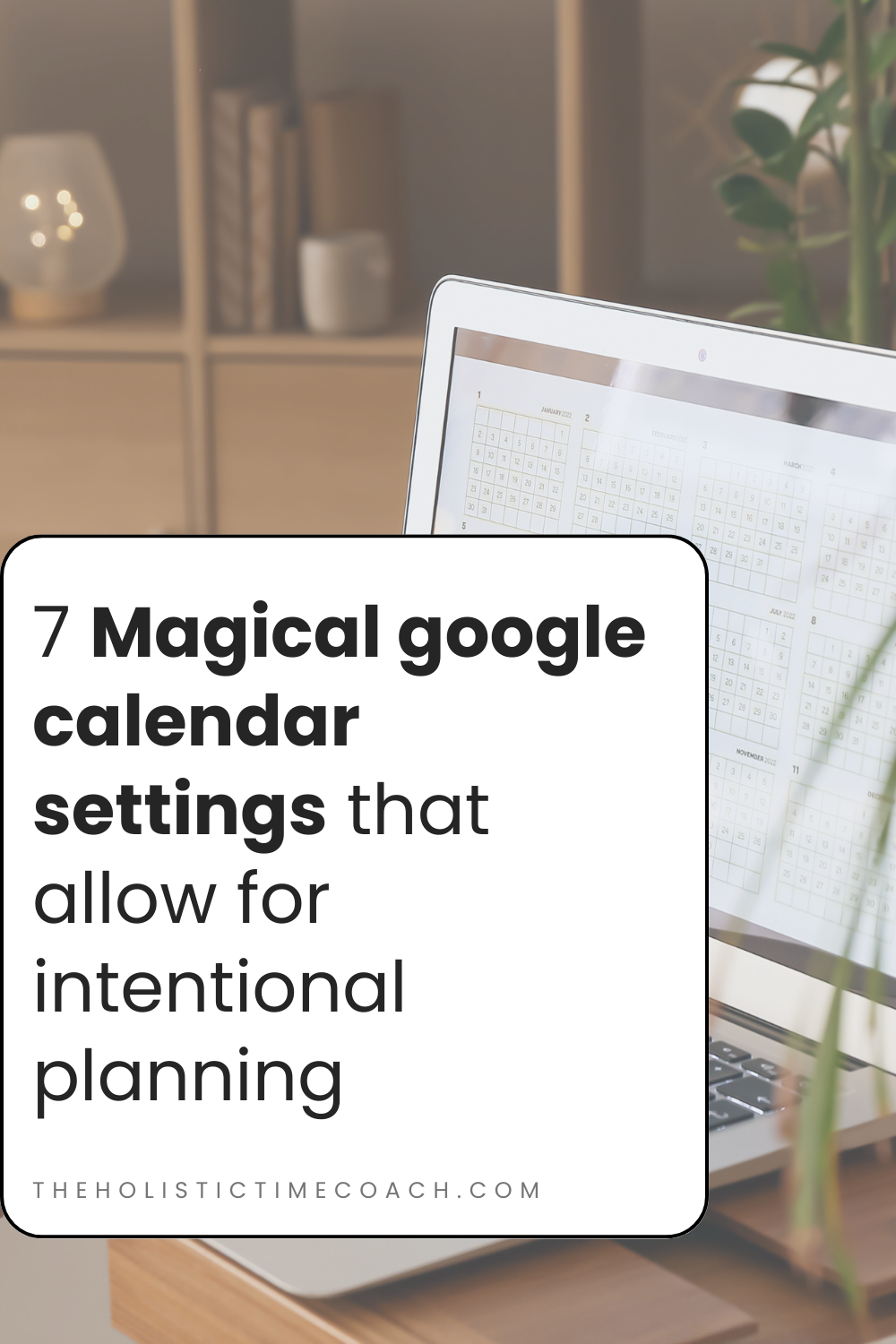 7 Magical Google Calendar Settings For Intentional Planning The