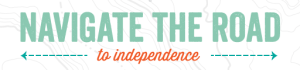 Navigate-the-Road-to-Independence-Graphic-300x70.png