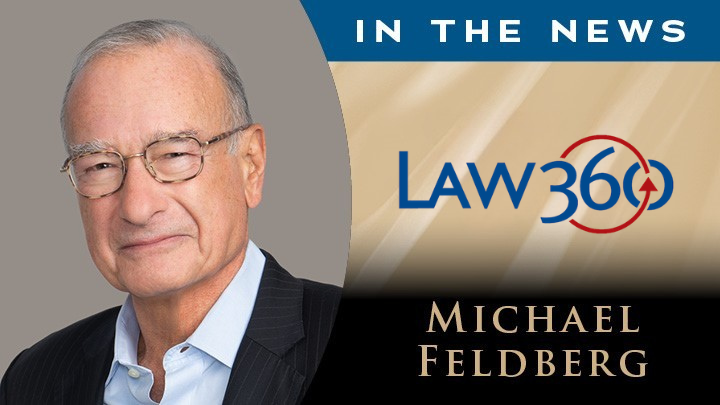 Michael Feldberg Quoted in Law360 on Insider Trading Defense Strategy