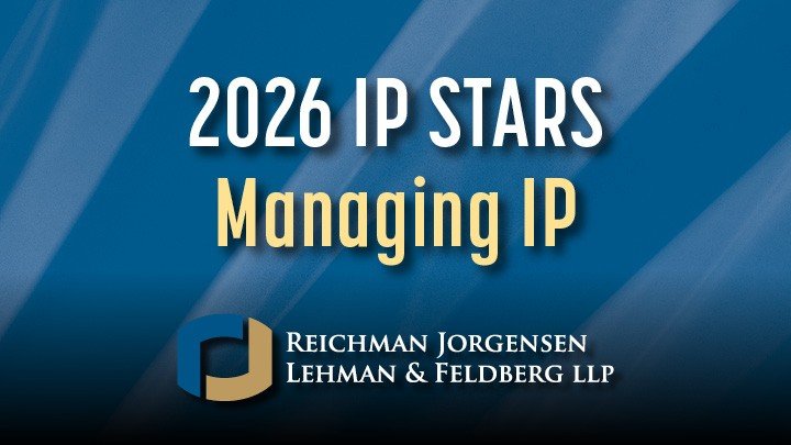 RJLF Recognized Nationally for Patent Disputes in Managing IP's 2026 IP STARS Rankings